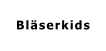 Bläserkids