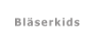 Bläserkids